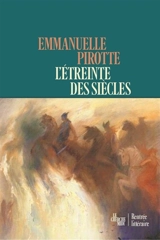 L'étreinte des siècles - Emmanuelle Pirotte