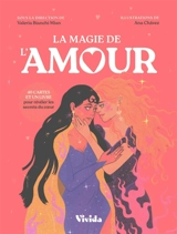 La magie de l'amour : 40 cartes et un livre pour révéler les secrets du coeur - Ana Chavez