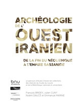 Archéologie de l'Ouest iranien : de la fin du néolithique à l'empire sassanide : un parcours d'étude à travers les collections des réserves du musée du Louvre et de la Bibliothèque nationale et universitaire