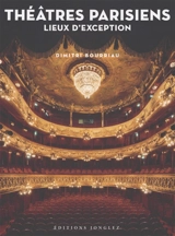 Théâtres parisiens : lieux d'exception - Dimitri Bourriau