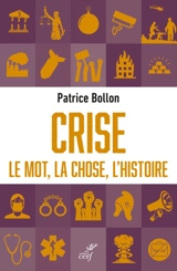 Crise : le mot, la chose, l'histoire - Patrice Bollon