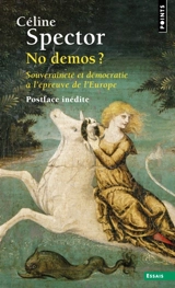 No demos ? : souveraineté et démocratie à l'épreuve de l'Europe - Céline Spector