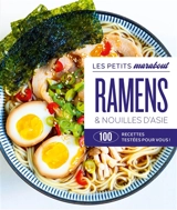 Ramens & nouilles d'Asie : 100 recettes testées pour vous !