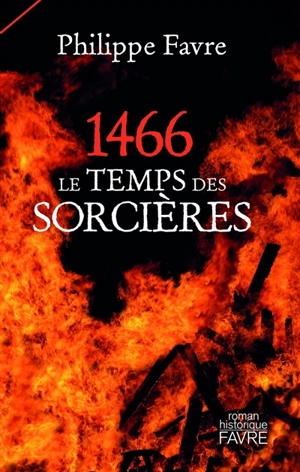 1466, le temps des sorcières : roman historique - Philippe Favre