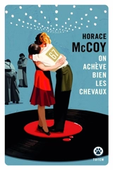 On achève bien les chevaux - Horace McCoy