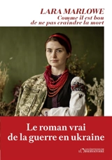 Comme il est bon de ne pas craindre la mort - Lara Marlowe