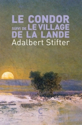 Le condor. Le village de la Lande - Adalbert Stifter