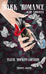 Dark romance : guide amoureux - Fleur Hopkins-Loféron