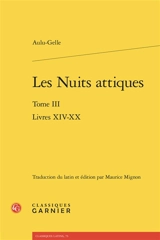 Les nuits attiques. Vol. 3. Livres XIV-XX - Aulu-Gelle