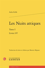 Les nuits attiques. Vol. 1. Livres I-V - Aulu-Gelle