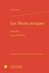 Les nuits attiques. Vol. 3. Livres XIV-XX - Aulu-Gelle