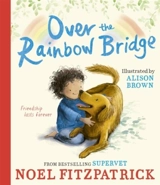 Over the Rainbow Bridge - Fitzpatrick, Noel