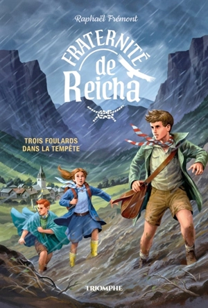 Fraternité de Reicha. Vol. 1. Trois foulards dans la tempête - Raphaël Frémont