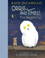 Orris and Timble : The Beginning - DiCamillo, Kate,  Malcolm, Graeme (NRT)