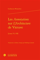 Les annotations sur L'Architecture de Vitruve : livres V à VII - Guillaume Philandrier