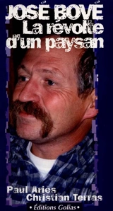 José Bové : la révolte d'un paysan - José Bové