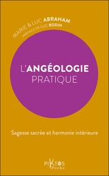 L'angéologie pratique : sagesse sacrée et harmonie intérieure - Marie Abraham