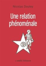 Une relation phénoménale - Nicolas Doutey