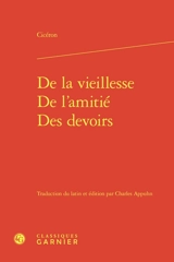 De la vieillesse. De l'amitié. Des devoirs - Cicéron