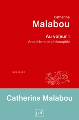 Au voleur ! : anarchisme et philosophie - Catherine Malabou