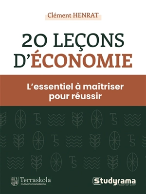 20 leçons d'économie : l'essentiel à maîtriser pour réussir : prépa HEC, Sciences Po, LMD économie - Clément Henrat