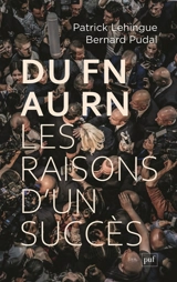 Du FN au RN, les raisons d'un succès - Patrick Lehingue