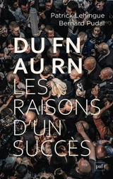 Du FN au RN, les raisons d'un succès - Patrick Lehingue
