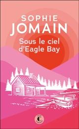 Sous le ciel d'Eagle Bay - Sophie Jomain