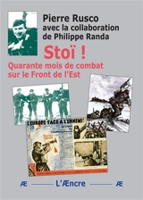 Stoï ! : Quarante mois de combat sur le Front de l’Est - Pierre Rusco