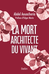 La mort, architecte du vivant - Abdel Aouacheria