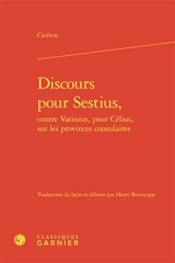 Discours pour Sestius. Discours contre Vatinius. Discours pour Célius - Cicéron