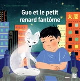 Guo et le petit renard fantôme - Cécile Guibert-Brussel
