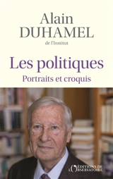 Les politiques : portraits et croquis - Alain Duhamel