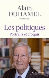 Les politiques : portraits et croquis - Alain Duhamel