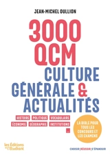 3.000 QCM : culture générale & actualités : histoire, politique, vocabulaire, économie, géographie, institutions... - Jean-Michel Oullion