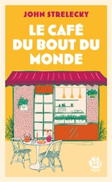 Le café du bout du monde : le roman initiatique pour trouver le sens à votre vie - John P. Strelecky