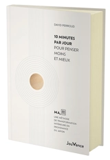 10 minutes par jour pour penser moins et mieux : MA, une méthode de transformation intérieure en provenance du Japon - David Perroud