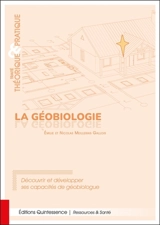 La géobiologie : traité théorique & pratique : découvrir et développer ses capacités de biologue - Emilie Meillerais Gallois