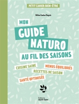 Mon guide naturo au fil des saisons : petit cahier bien-être - Hélène Comlan