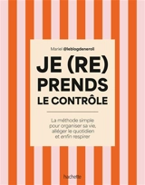 Je (re)prends le contrôle : la méthode simple pour organiser sa vie, alléger le quotidien et enfin respirer - Mariel