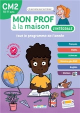 Mon prof à la maison, l'intégrale CM2, 10-11 ans : tout le programme de l'année : français, maths, sciences, histoire géo-EMC, anglais + dictées - Maxime Paul