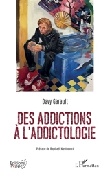 Des addictions à l'addictologie - Davy Garault