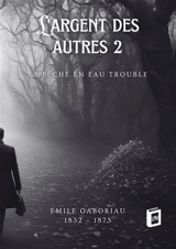 L'argent des autres 2 : La pêche en eau trouble - Emile Gaboriau