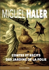 Contes et récits des jardins de la folie - Miguel Haler