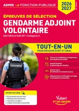 Gendarme adjoint volontaire : épreuves de sélection, GAV APJA et GAV EP, catégorie C : tout-en-un pour réussir écrit et oral, 2026-2027 - Bernadette Lavaud