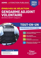 Gendarme adjoint volontaire : épreuves de sélection, GAV APJA et GAV EP, catégorie C : tout-en-un pour réussir l'écrit et l'oral, 2026-2027 - Bernadette Lavaud