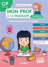 Mon prof à la maison, l'intégrale CP, 6-7 ans : tout le programme de l'année : français, maths, sciences, temps-espace-EMC, anglais - Camille Denoël