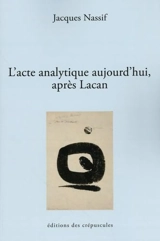 La psychanalyse après Lacan - Jacques Nassif