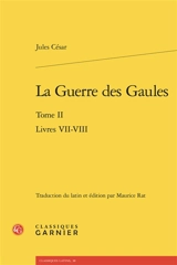 La guerre des Gaules. Vol. 2. Livres VII-VIII - Jules César