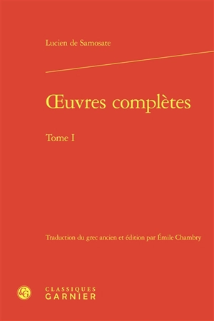 Oeuvres complètes. Vol. 1 - Lucien de Samosate